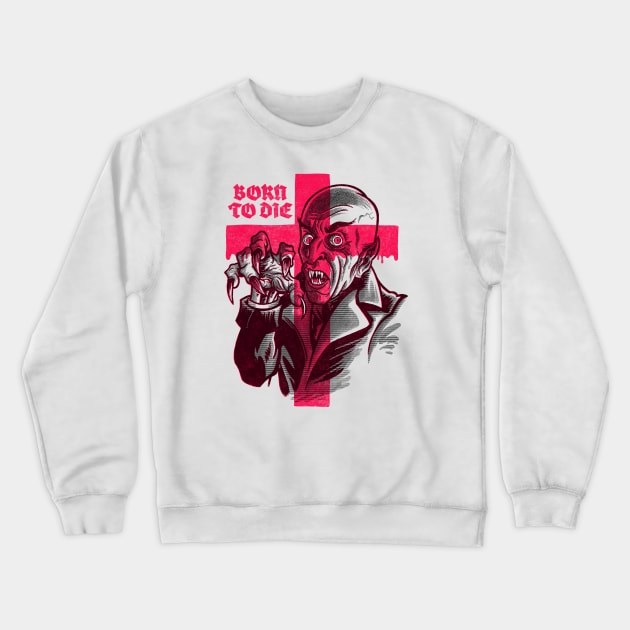 Born to die Crewneck Sweatshirt by GiMETZCO!